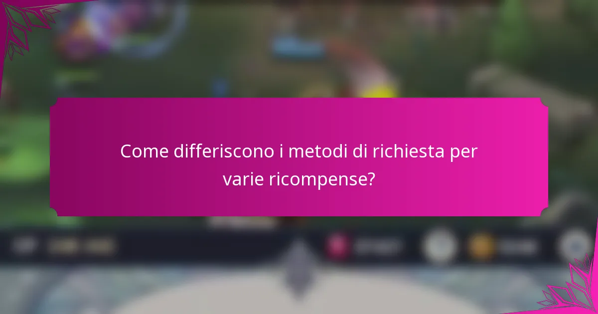 Come differiscono i metodi di richiesta per varie ricompense?