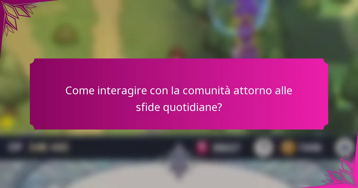 Come interagire con la comunità attorno alle sfide quotidiane?