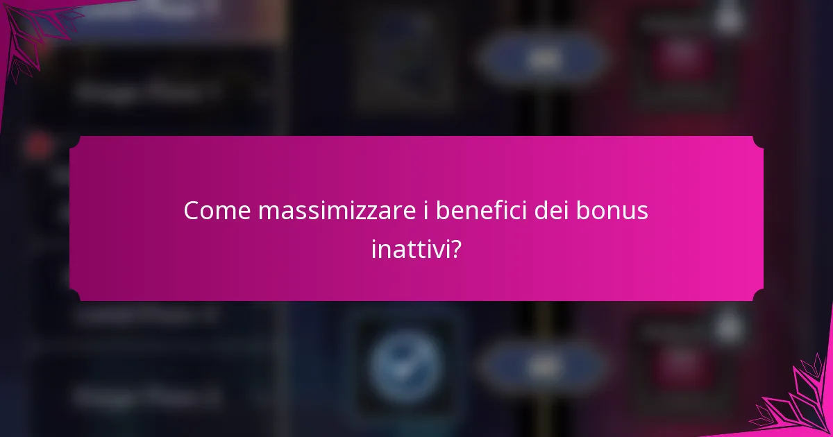 Come massimizzare i benefici dei bonus inattivi?
