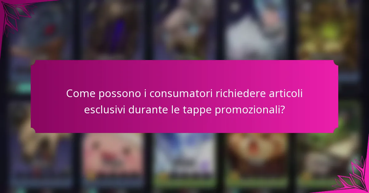Come possono i consumatori richiedere articoli esclusivi durante le tappe promozionali?
