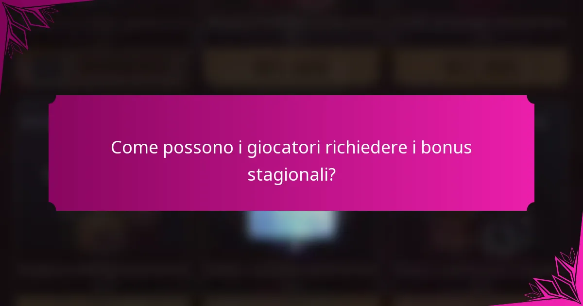 Come possono i giocatori richiedere i bonus stagionali?