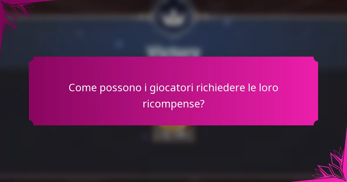 Come possono i giocatori richiedere le loro ricompense?