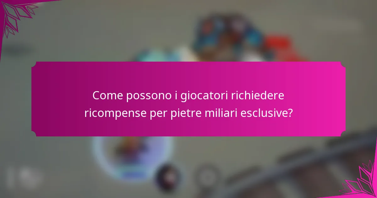 Come possono i giocatori richiedere ricompense per pietre miliari esclusive?