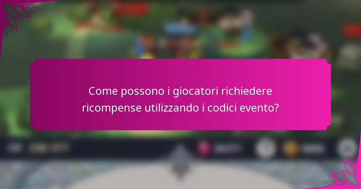 Come possono i giocatori richiedere ricompense utilizzando i codici evento?