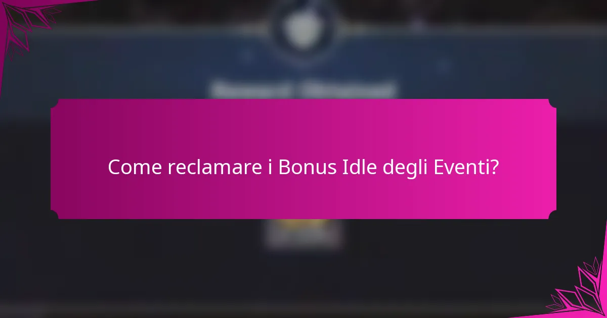 Come reclamare i Bonus Idle degli Eventi?