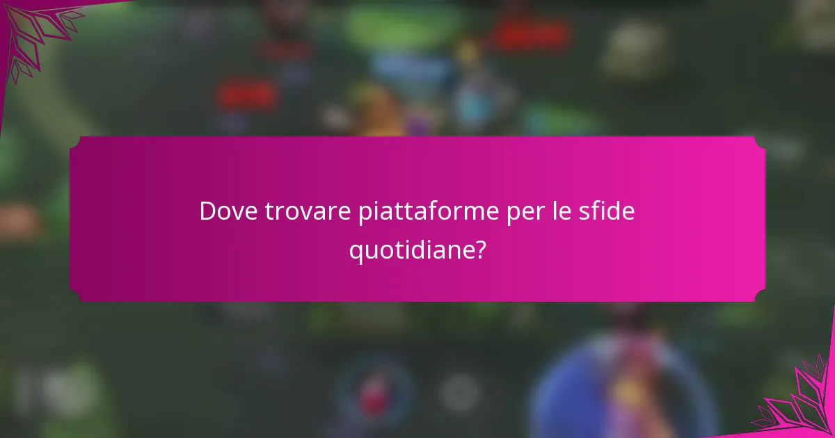 Dove trovare piattaforme per le sfide quotidiane?