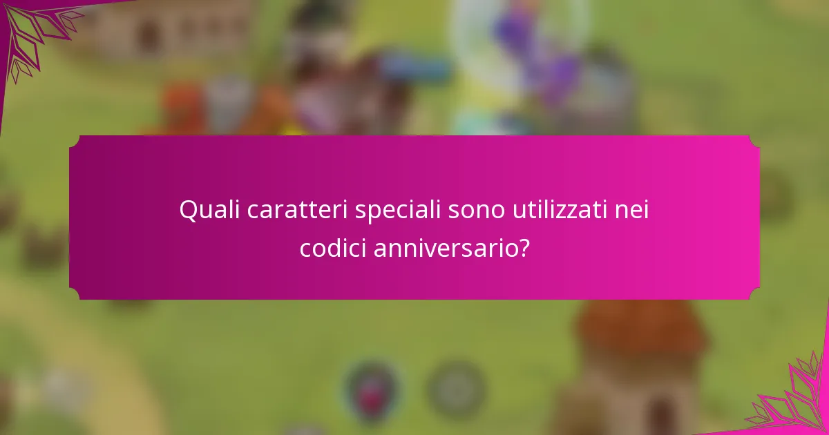 Quali caratteri speciali sono utilizzati nei codici anniversario?