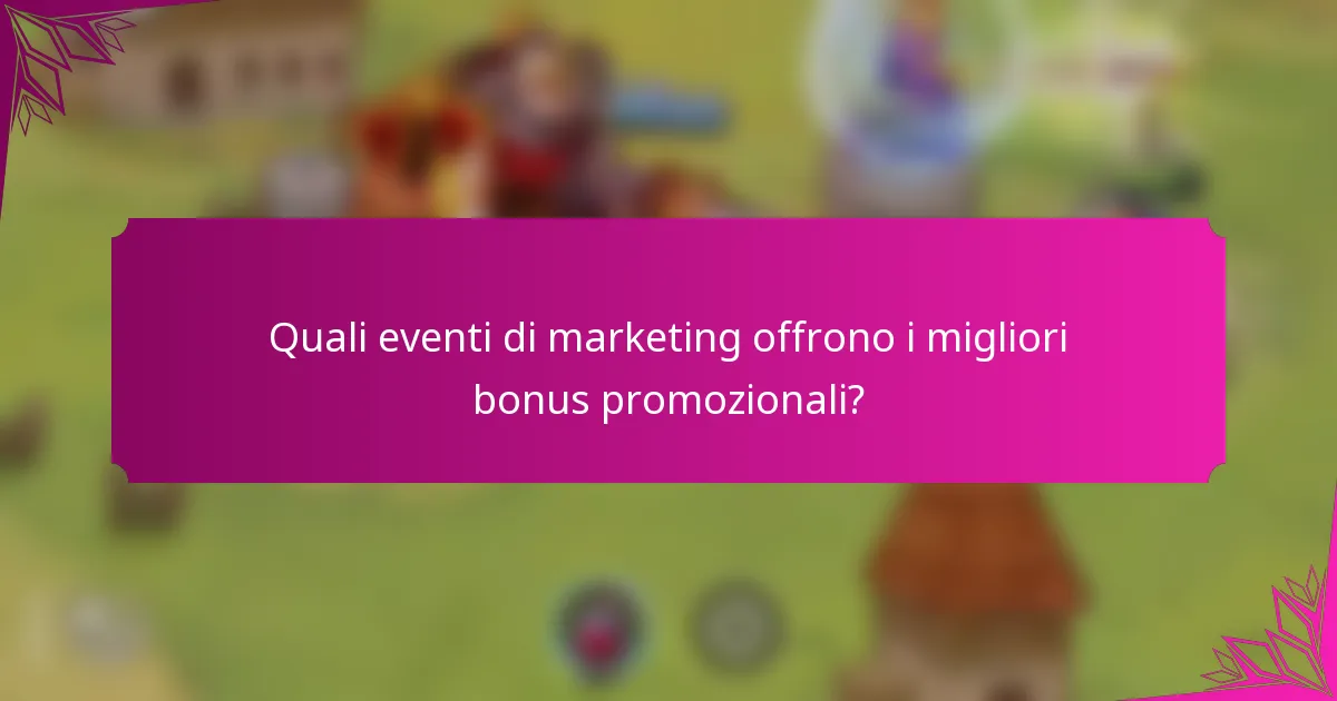 Quali eventi di marketing offrono i migliori bonus promozionali?