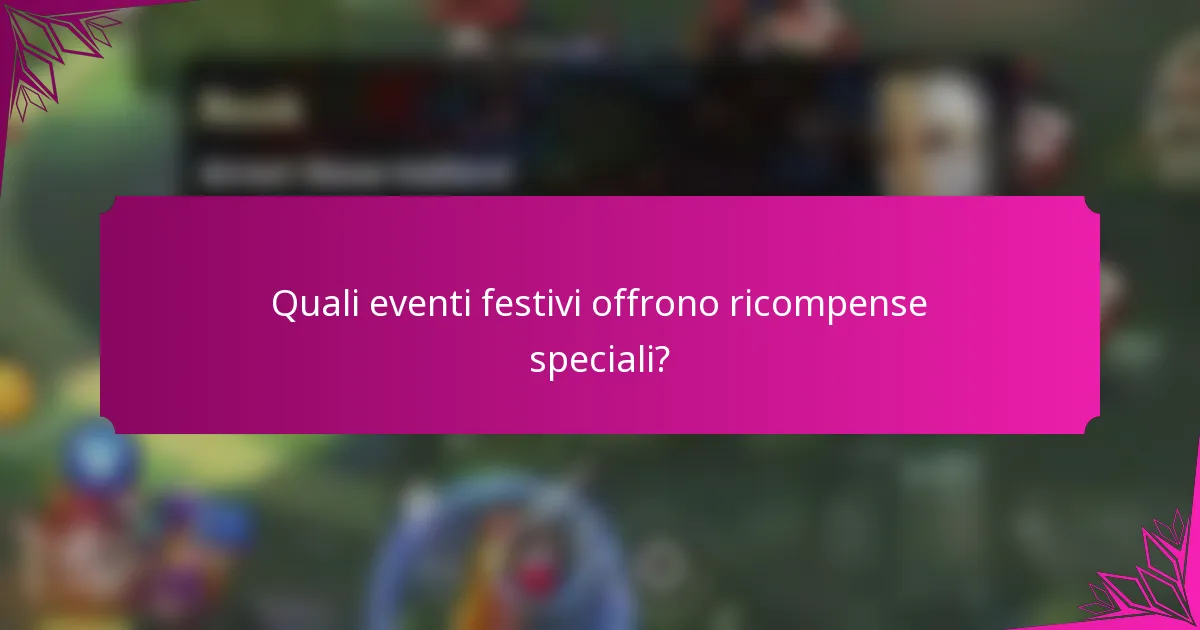 Quali eventi festivi offrono ricompense speciali?