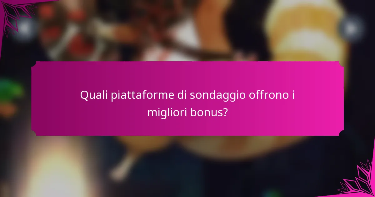 Quali piattaforme di sondaggio offrono i migliori bonus?