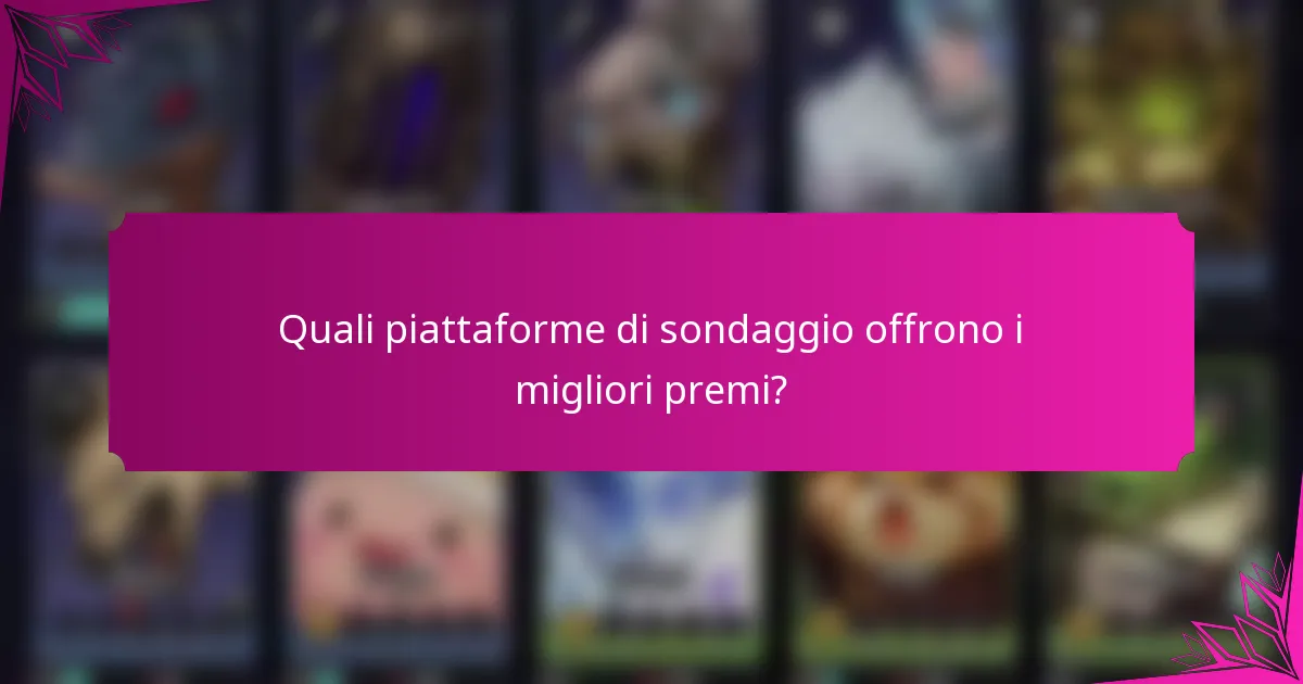 Quali piattaforme di sondaggio offrono i migliori premi?