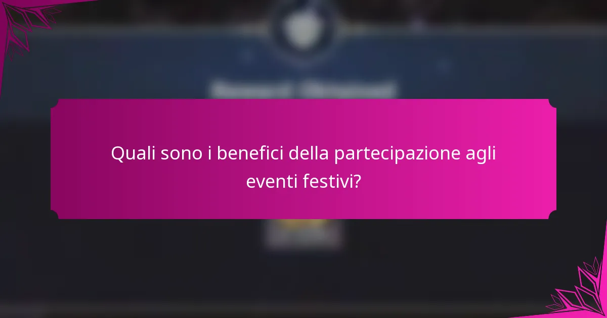 Quali sono i benefici della partecipazione agli eventi festivi?