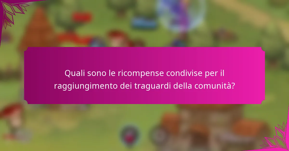 Quali sono le ricompense condivise per il raggiungimento dei traguardi della comunità?