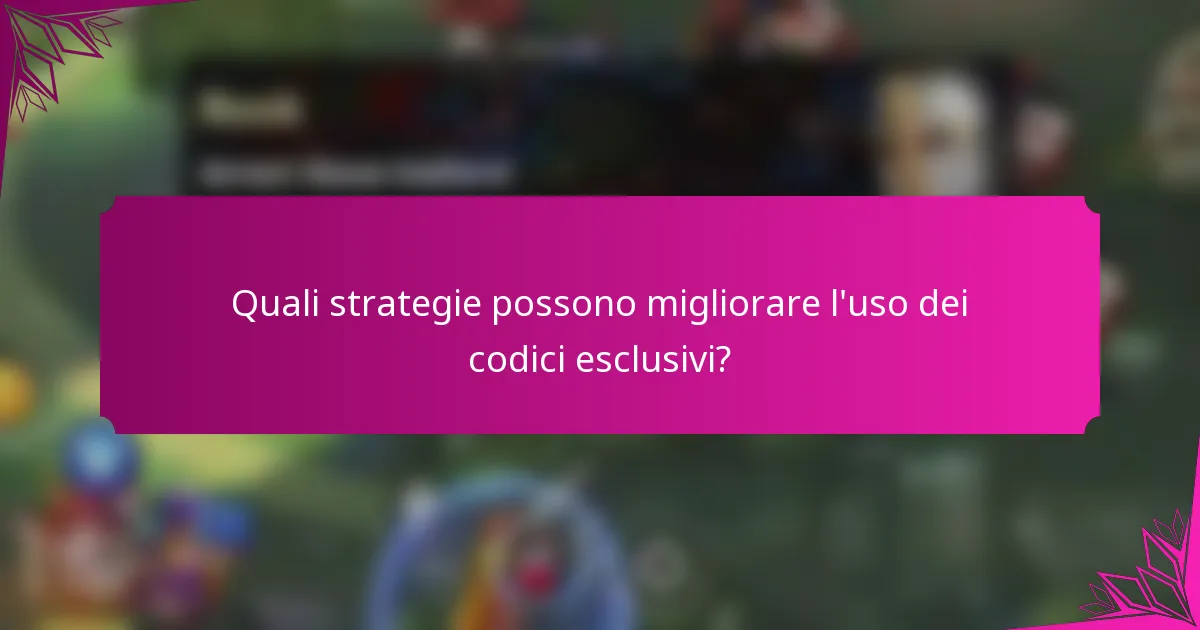 Quali strategie possono migliorare l'uso dei codici esclusivi?
