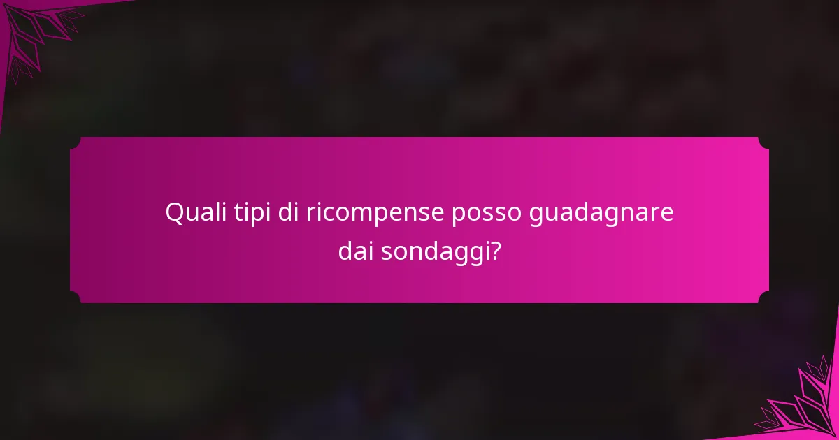 Quali tipi di ricompense posso guadagnare dai sondaggi?