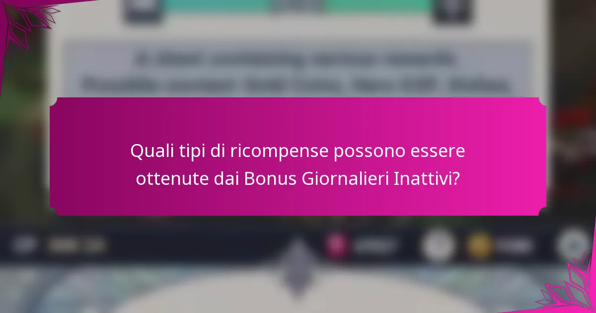 Quali tipi di ricompense possono essere ottenute dai Bonus Giornalieri Inattivi?