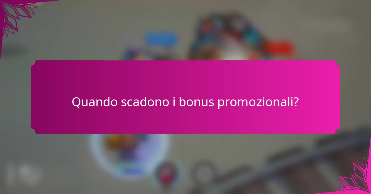 Quando scadono i bonus promozionali?