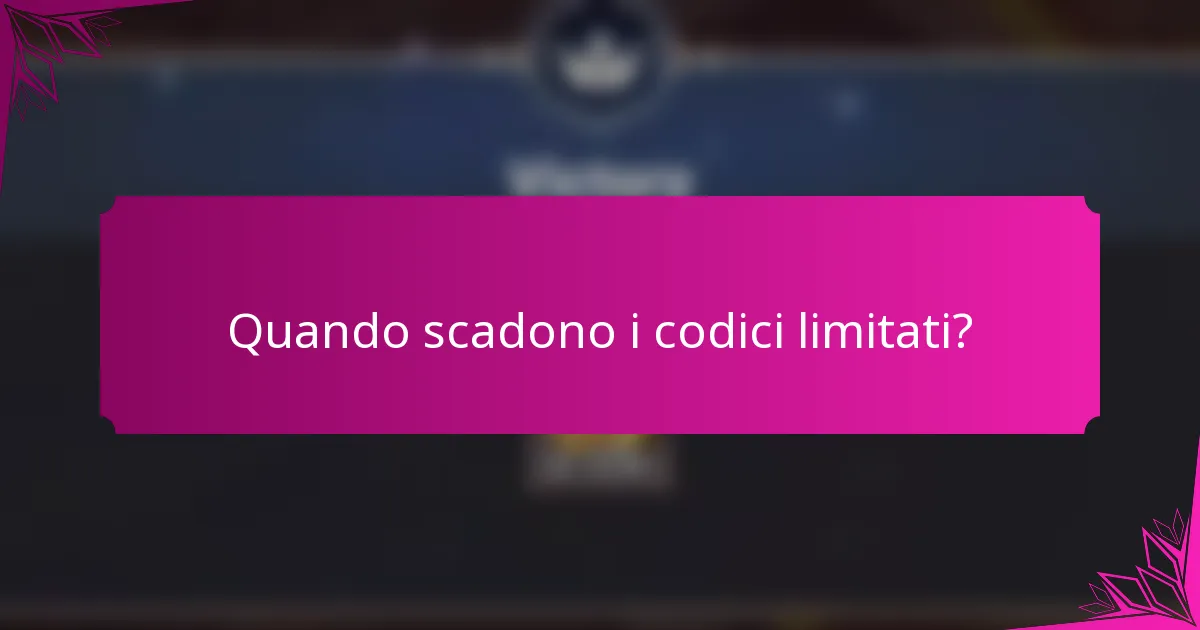Quando scadono i codici limitati?