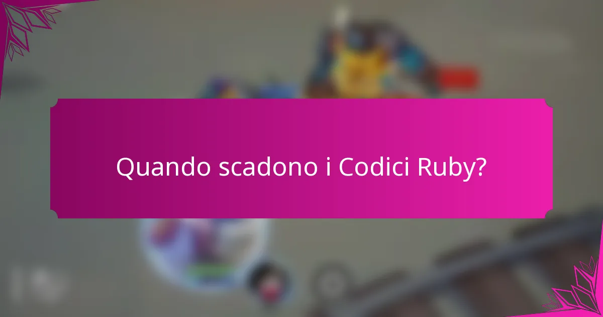 Quando scadono i Codici Ruby?